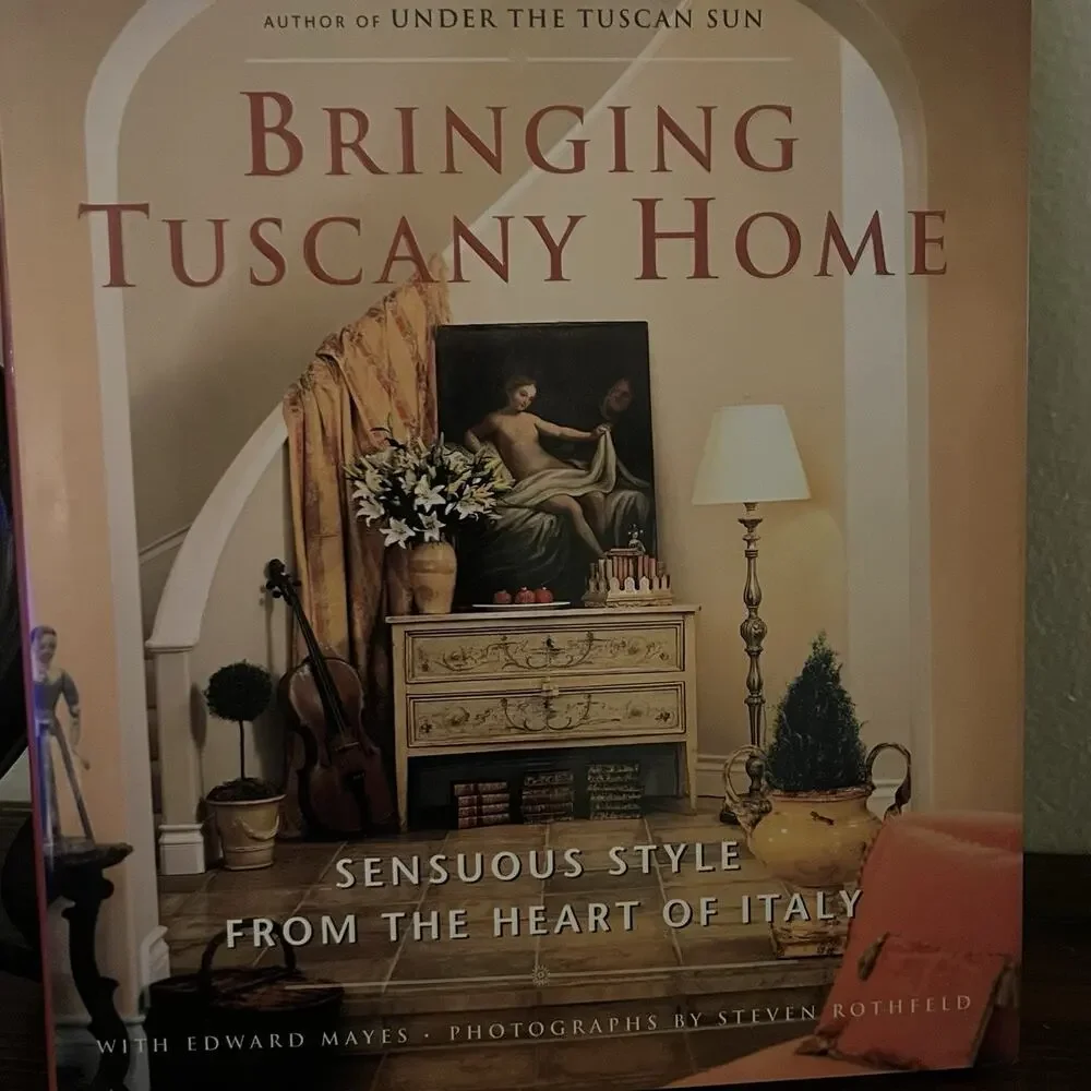 Bringing Tuscany Home: Sensuous Style Author Frances Mayes, hardcover